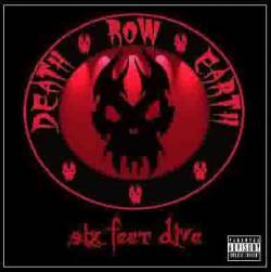 Death Row Earth : Six Feet Dive